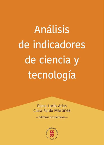 Analisis De Indicadores De Ciencia Y Tecnologia, De Lucio Arias, Diana. Editorial Universidad Del Rosario, Tapa Blanda, Edición 1 En Español, 2016