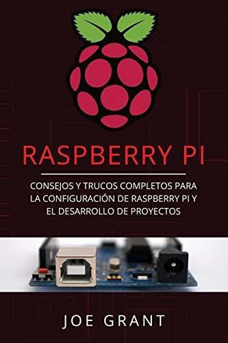 Libro : Raspberry Pi Consejos Y Trucos Completos Para La.. 