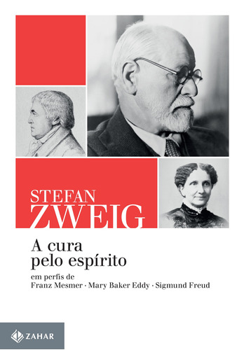 A cura pelo espírito: Em perfis de Franz Mesmer, Mary Baker Eddy e Sigmund Freud, de Zweig, Stefan. Editora Schwarcz SA, capa mole em português, 2017