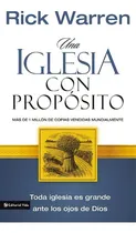 Comprar Una iglesia con propósito: Cómo crecer sin comprometer el mensaje y la misión, de Warren, Rick. Editorial Vida, tapa blanda en español, 1999