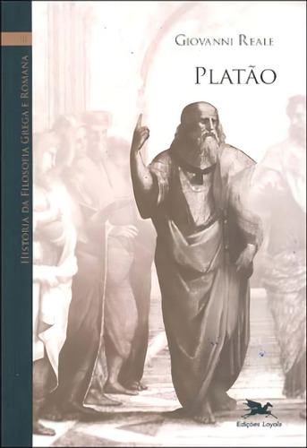 História Da Filosofia Grega E Romana (vol. Iii) - Vol. 3: Volume Iii: Platão, De Reale, Giovanni. Editora Loyola, Capa Mole, Edição 2ª Edição - 2007 Em Português
