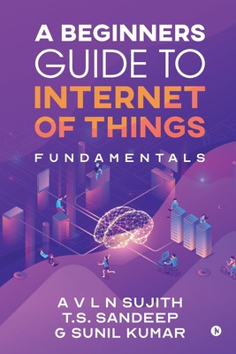 Libro A Beginners Guide To Internet Of Things: Fundamenta...