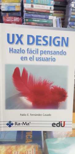 Libro Ux Design Hazlo Fácil Pensando En El Usuario 