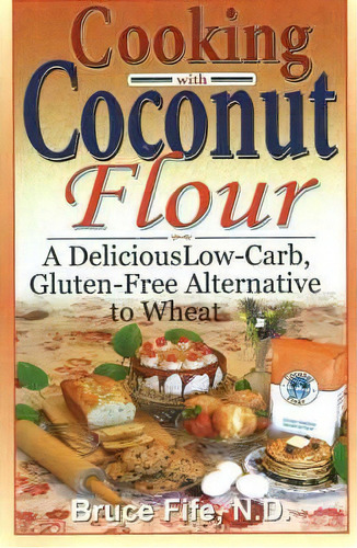 Cooking With Coconut Flour, De Bruce Fife. Editorial Piccadilly Books U S, Tapa Blanda En Inglés