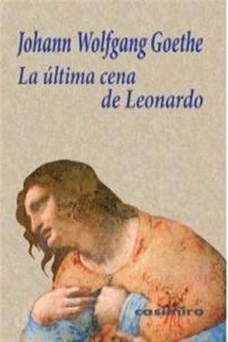 Ultima Cena De Leonardo,la - Wolfgang Goethe,johann