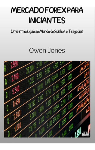 Mercado Forex Para Iniciantes: Uma Introdução Ao Mundo Dos S