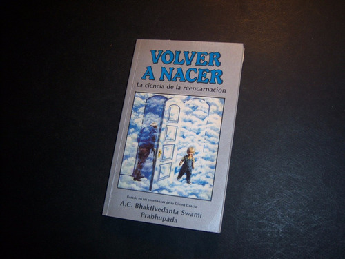Volver A Nacer . Bhaktivedanta Swami Prabhupada . Ñlkjhgfdsa