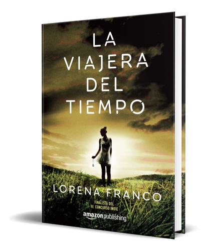 Libro La Viajera Del Tiempo - Lorena Franco [ Original ]