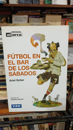 Ariel Scher Futbol En El Bar De Los Sabados - Edic Al Arco
