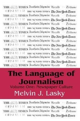 The Language Of Journalism - Melvin J. Lasky