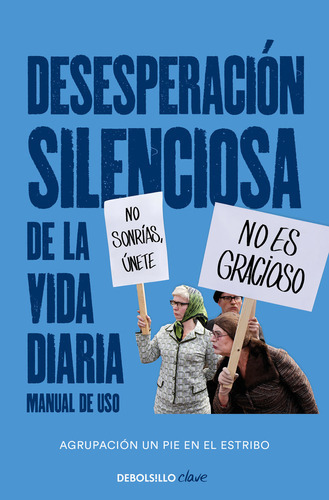 Desesperaciãâ³n Silenciosa De La Vida Diaria: Manual De Uso, De Un Pie En El Estribo. Editorial Debolsillo, Tapa Blanda En Español