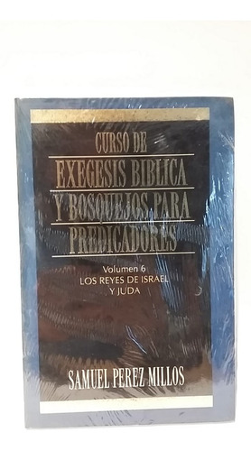 Curso Exegesis Bosquejos Predicadores, Vol 6, Perez Millos!