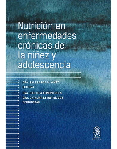 Nutrición En Enfermedades Crónicas De La Niñez Y Adolescencia, De Barja, Dra. Salesa. Editorial Ediciones Uc, Tapa Blanda, Edición 1 En Español