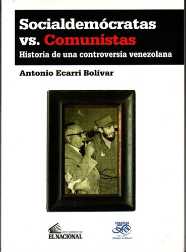 Socialdemocratas Vs Comunistas Antonio Ecarri Bolivar Firmad