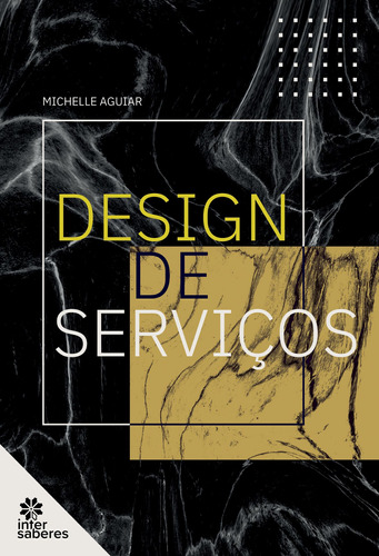 Design de Serviços, de Aguiar, Michelle. Editora Intersaberes Ltda., capa mole em português, 2022