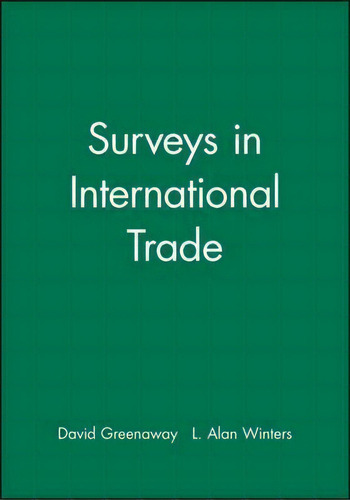 Surveys In International Trade, De Professor David Greenaway., Vol. 1. Editorial John Wiley Sons Ltd, Tapa Blanda En Inglés
