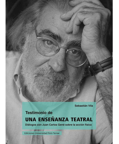 Testimonio de una enseñanza teatral, de Vila, Sebastián. Editorial Ediciones Universidad Finis Terrae, tapa blanda en español, 2016