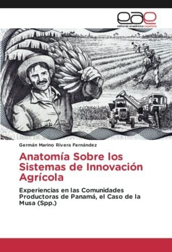 Libro: Anatomía Sobre Los Sistemas De Innovación Agrícola: E