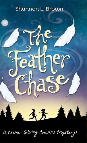 The Feather Chase, De Shannon L Brown. Editorial Sienna Bay Press, Tapa Dura En Inglés