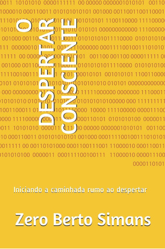 O Despertar Consciente: Iniciando A Caminhada Rumo Ao Desper