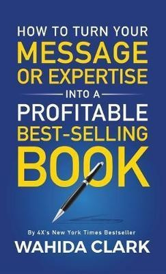 How To Turn Your Message Or Expertise Into A Profitable B...