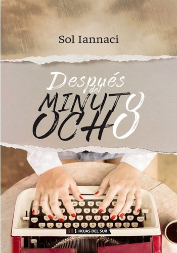 Libro Después Del Minuto Ocho - Sol Iannaci - Hojas Del Sur