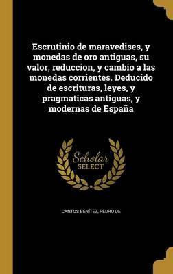 Libro Escrutinio De Maravedises, Y Monedas De Oro Antigua...