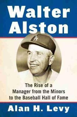 Libro Walter Alston : The Rise Of A Manager From The Mino...