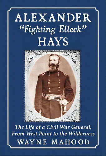 Alexander Fighting Elleck Hays, De Wayne Mahood. Editorial Mcfarland Co Inc, Tapa Blanda En Inglés
