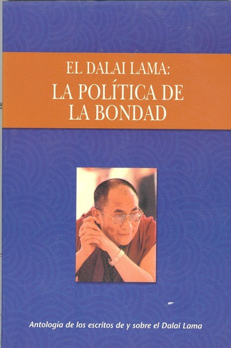 El Dalai Lama: La Politica De La Bondad