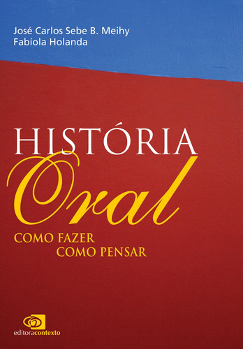 História oral: Como fazer, como pensar, de Holanda, Fabíola. Editora Pinsky Ltda, capa mole em português, 2007
