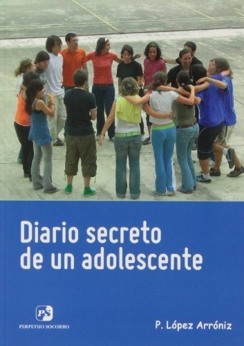 Diario Secreto De Un Adolescente, De Prudencio Lã³pez Arrã³niz. Editorial El Perpetuo Socorro, Tapa Blanda En Español, 2012