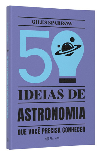 50 ideias de astronomia que você precisa conhecer: Conceitos importantes de astronomia de forma fácil e rápida, de Sparrow, Giles. Editora Planeta do Brasil Ltda., capa mole em português, 2022