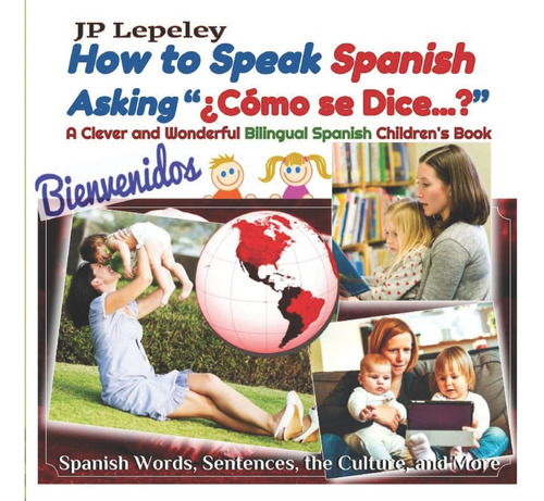 Libro: How To Speak Spanish Asking ¿cómo Se Dice...?: A Cl