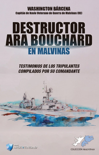 Destructor A R A Bouchard En Malvinas - Washington Bárcena