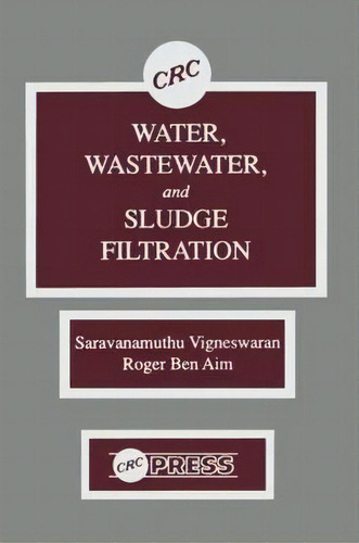 Water, Wastewater, And Sludge Filtration, De C. Visvanathan. Editorial Taylor & Francis Inc, Tapa Dura En Inglés