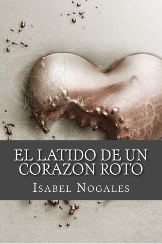 Libro: El Latido De Un Corazon Roto (edición En Español)