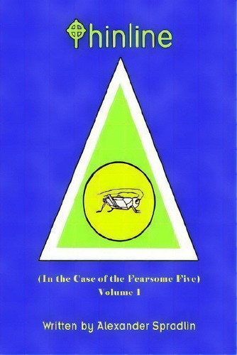 Thinline: (in The Case Of The Fearsome Five), De Alexander Spradlin., Vol. 1. Editorial Authorhouse, Tapa Blanda En Inglés