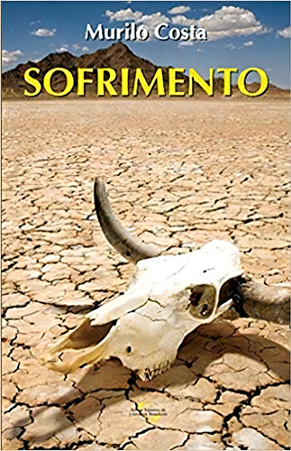 Sofrimento, De Antonio Murilo Costa. Editora Novo Século, Capa Dura Em Português