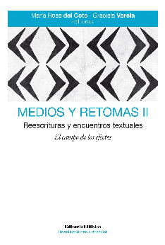 Medios Y Retomas Ii. Reescrituras Y Encuentros Textuales...