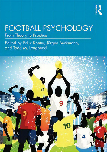 Football Psychology: From Theory To Practice, De Konter, Erkut. Editorial Routledge, Tapa Blanda En Inglés