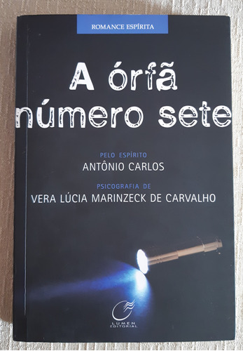 A Órfã Número Sete - Vera Lucia Carvalho - Romance Espírita