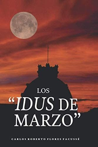 Libro:  Los Idus De Marzo (spanish Edition)