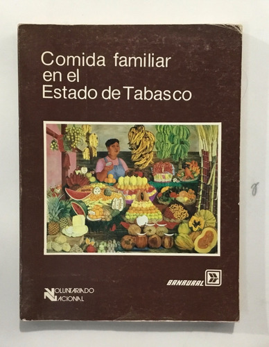 Comida Familiar En El Estado De Tabasco Banrural 1988 1e Ed