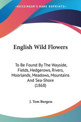 Libro English Wild Flowers : To Be Found By The Wayside, ...