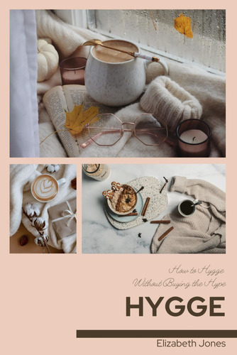Libro: Hygge: How To Hygge Without Buying Into The Hype