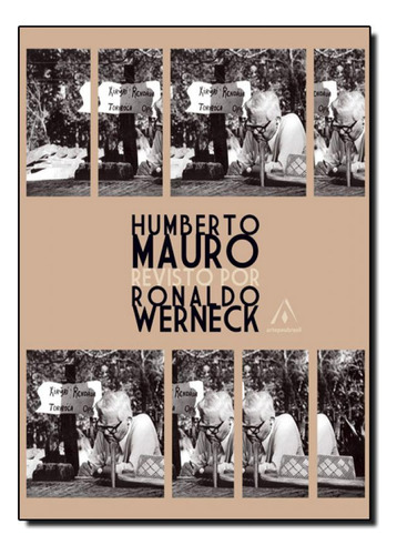 Kiryrí Rendáua Toribóca Opé: Humberto Mauro Revisto Por, De Ronaldo Werneck. Editora Arte Paubrasil - Escrituras, Capa Mole Em Português