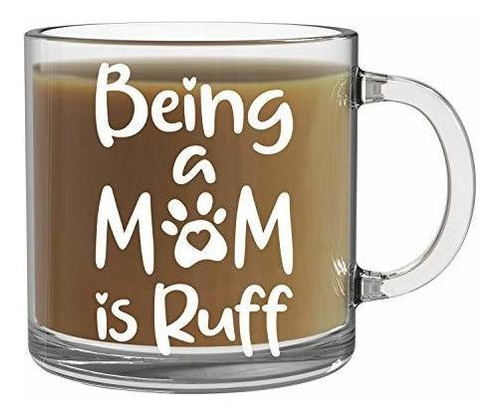 Ser Una Mamá Es Taza De Ruff - Taza De Café De Vidrio Transp