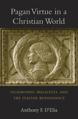 Libro Pagan Virtue In A Christian World - Anthony F. D'elia