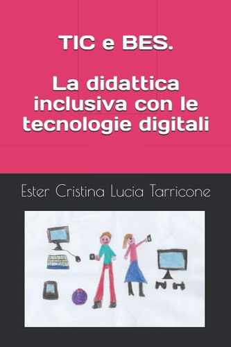 Libro: Tic E Bes. La Didattica Inclusiva Con Le Tecnologie D